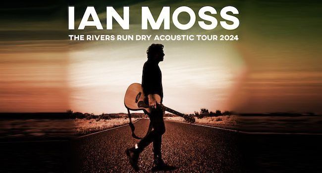 Ian Moss - Rivers Run Dry & Tour 2024