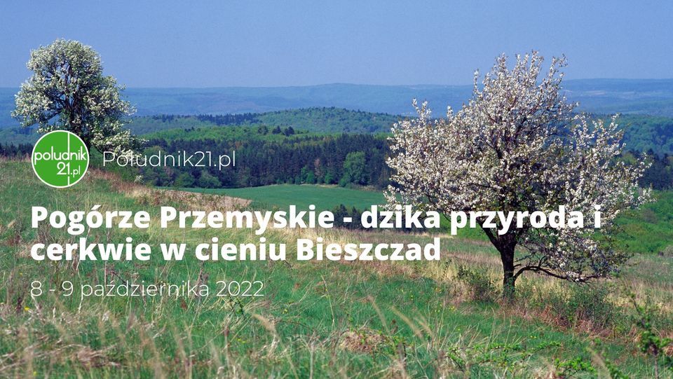 Po\u0142udnik21.pl: Pog\u00f3rze Przemyskie - dzika przyroda i cerkwie w cieniu Bieszczad