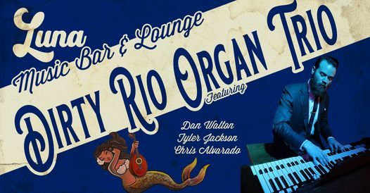 Dirty Rio Organ Trio at LUNA