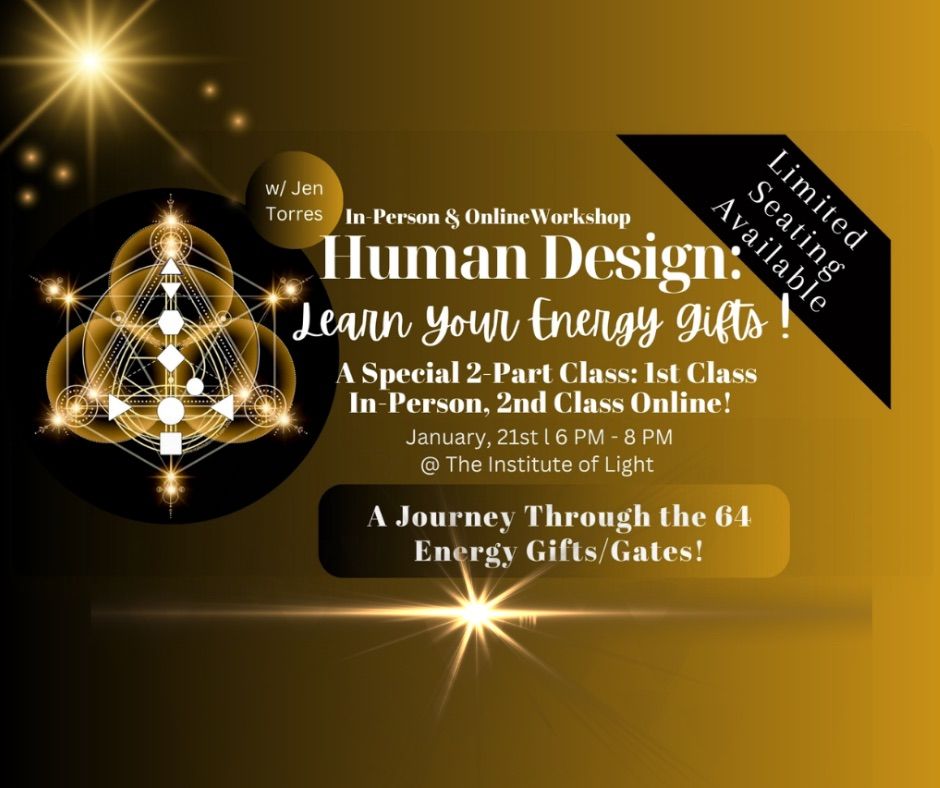 Human Design: Energy Gifts. A journey through the 64 Gates! Special 2 part class!!