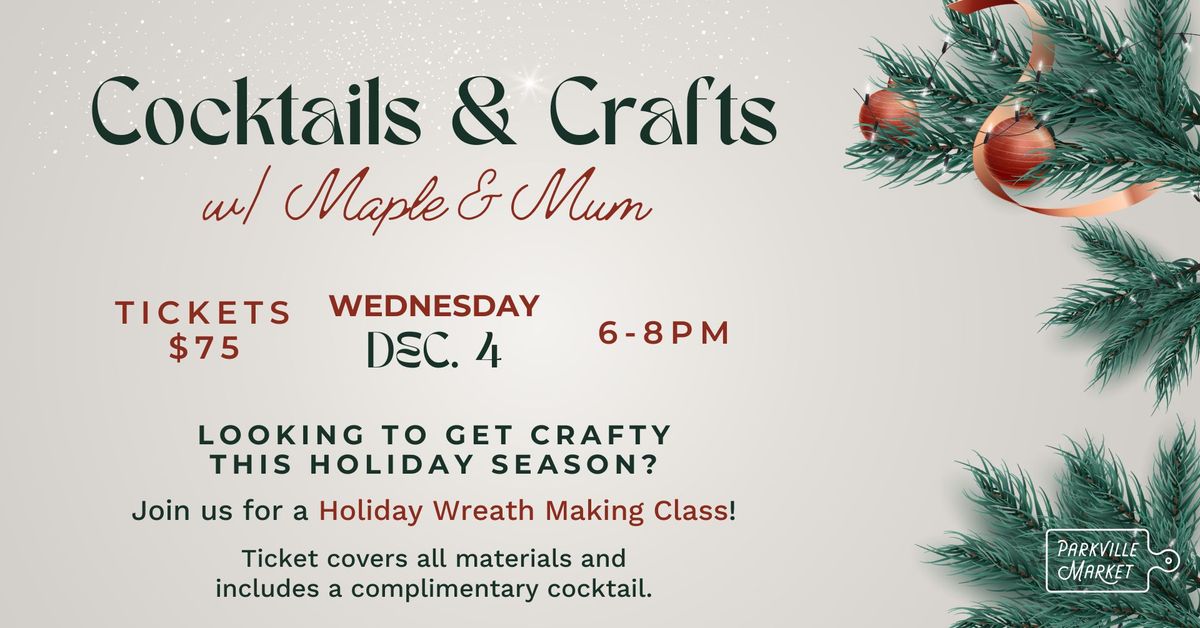 Cocktails & Crafts @ Parkville Market: Holiday Wreath Making with Maple & Mum