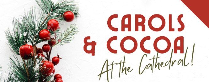 Carols & Cocoa at the Cathedral