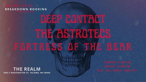 Live Show Featuring: Deep Contact - The Astrotecs - Fortress of the Bear