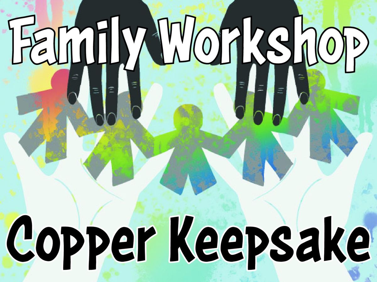 Family Workshop - Copper Keepsakes