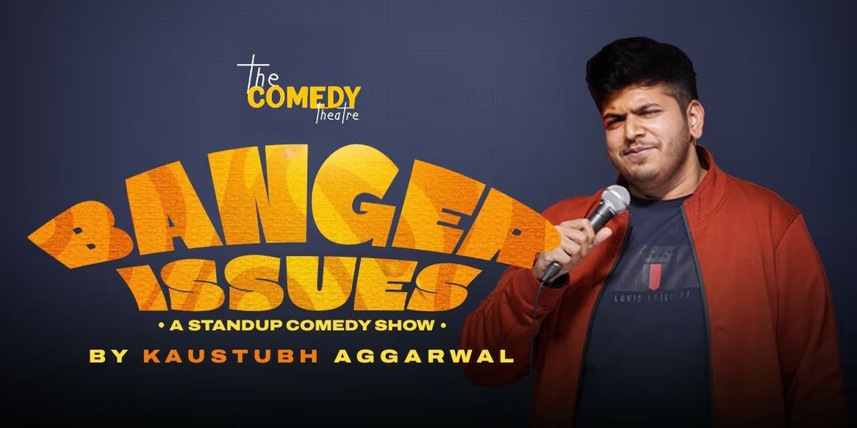 Banger Issues ft. Kaustubh Aggarwal