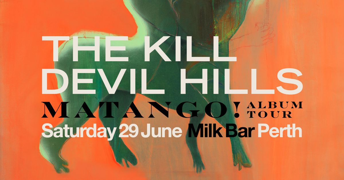 The K*ll Devil Hills "Matango" Album Tour - Perth