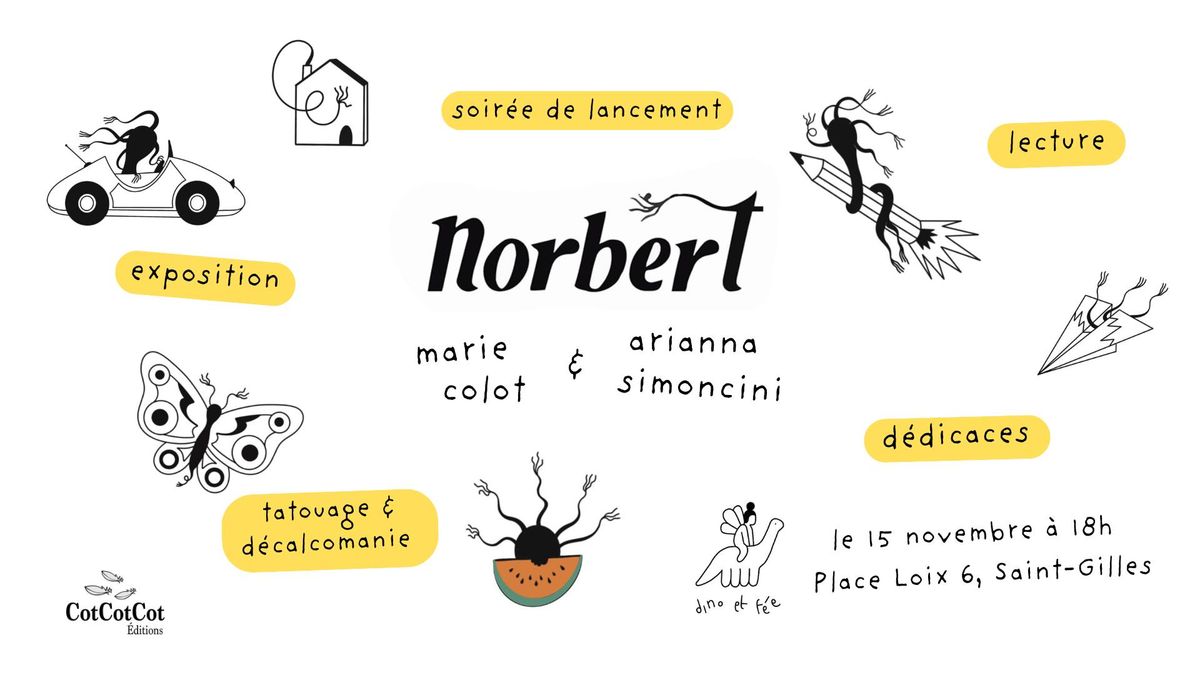 Soir\u00e9e de lancement de <Norbert> chez Dino & F\u00e9e