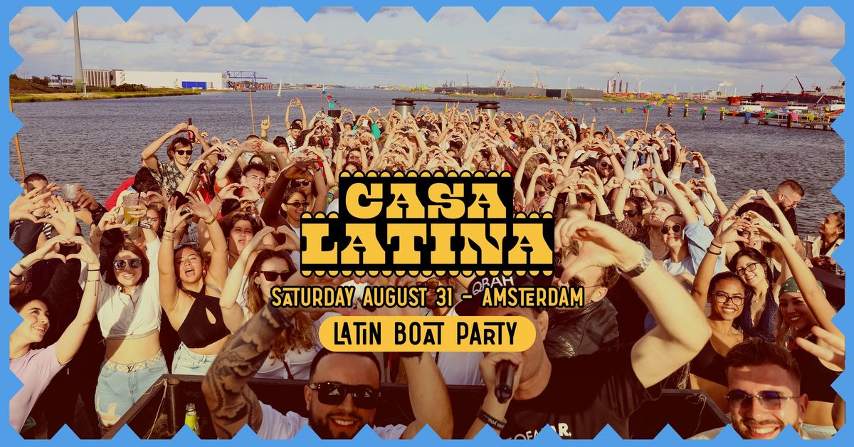 CASA LATINA BOAT PARTY | AMSTERDAM | SATURDAY AUGUST 31