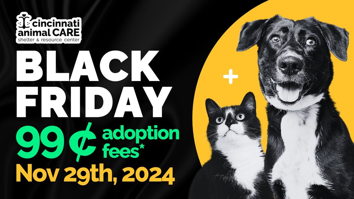 \ud83c\udf89\ud83d\udda4 $0.99 Adoption Fees \u2013 CAC's BIGGEST Black Friday Adoption Event! \ud83d\udda4\ud83c\udf89