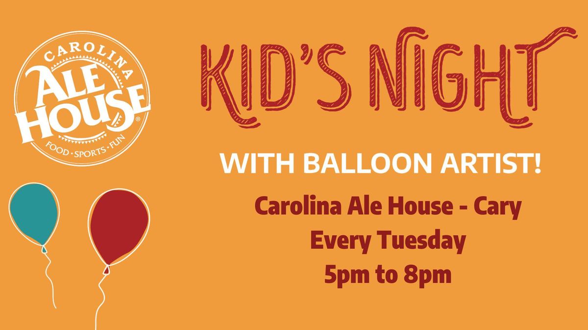 Kids Night + Balloon Artist at Carolina Ale House