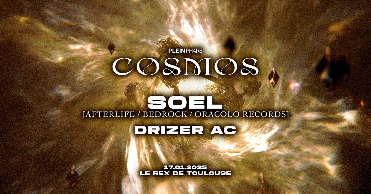 COSMOS \u2726 SOEL (Afterlife) + DRIZER AC \u2726 PLEIN PHARE