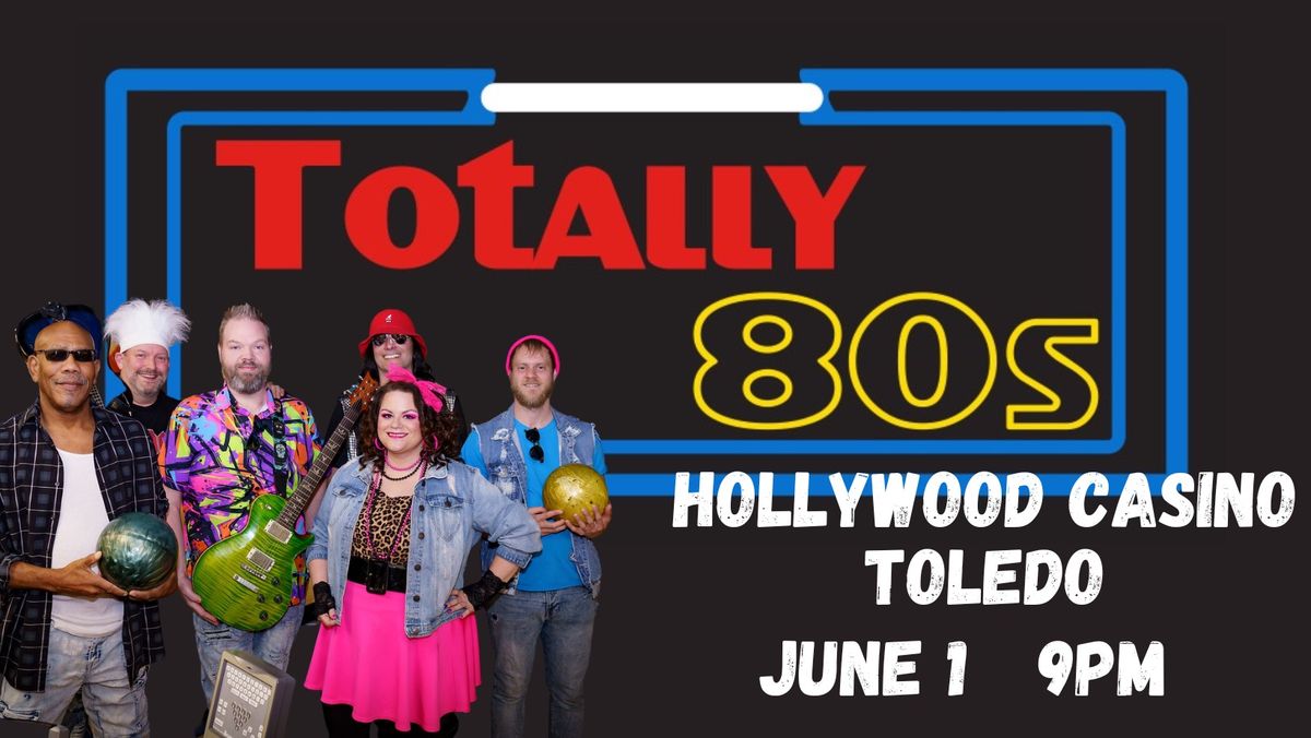 Totally 80s at the Hollywood Casino Toledo - June 1