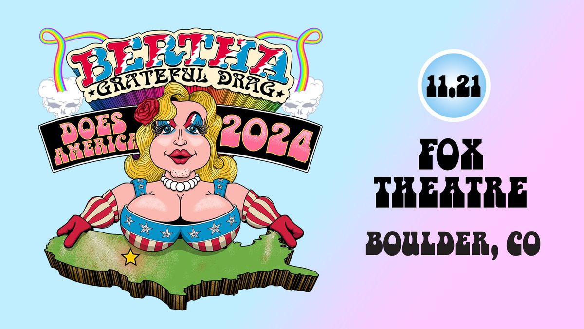 Bertha: Grateful Drag | The Fox Theatre 