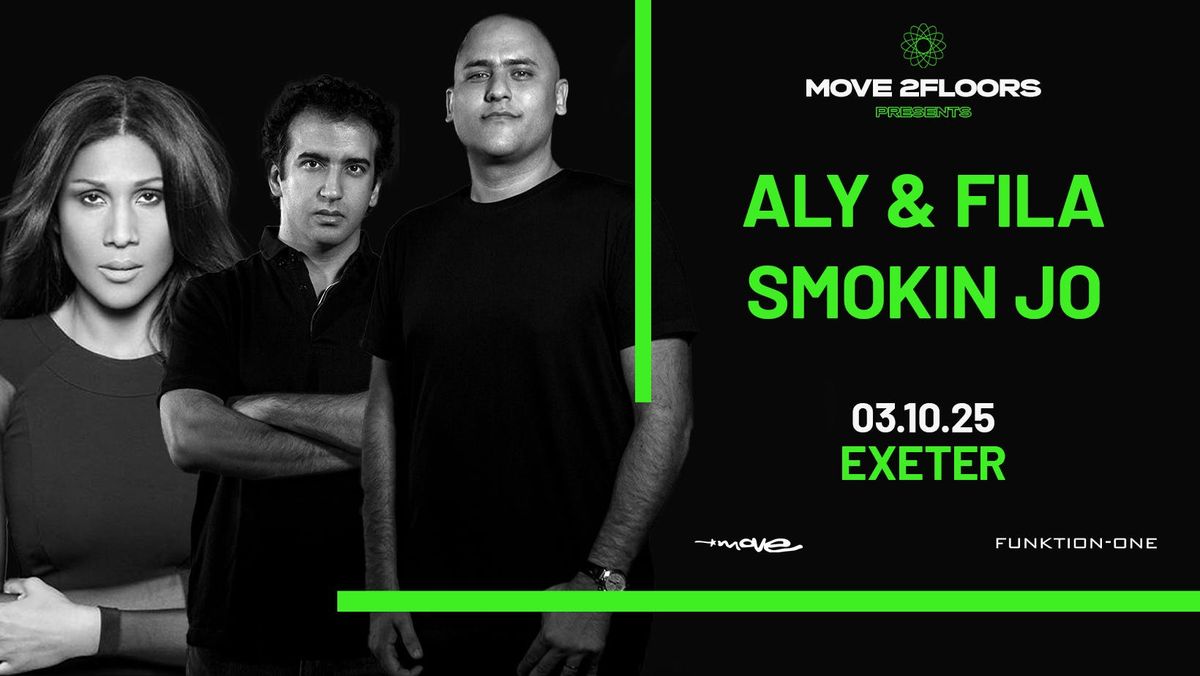 ALY &amp; FILA (3 Hr Set) + SMOKIN JO (Defected Records) - TWO FLOOR EVENT - FRI OCT 03 - MOVE EXETER