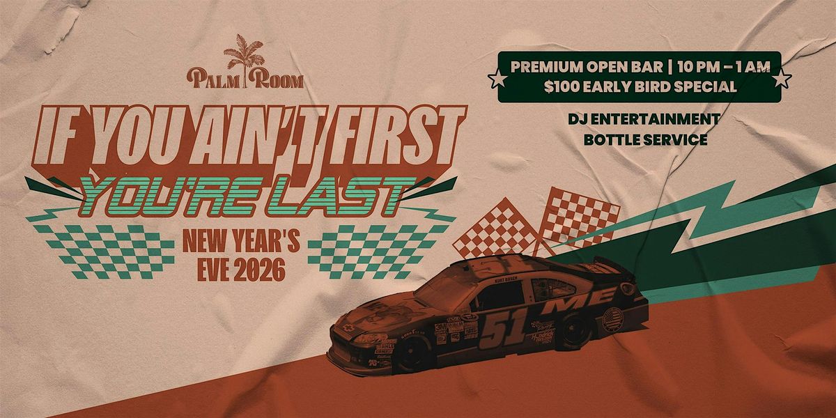 If You Ain't First, You're Last New Year's Eve Party | Palm Room