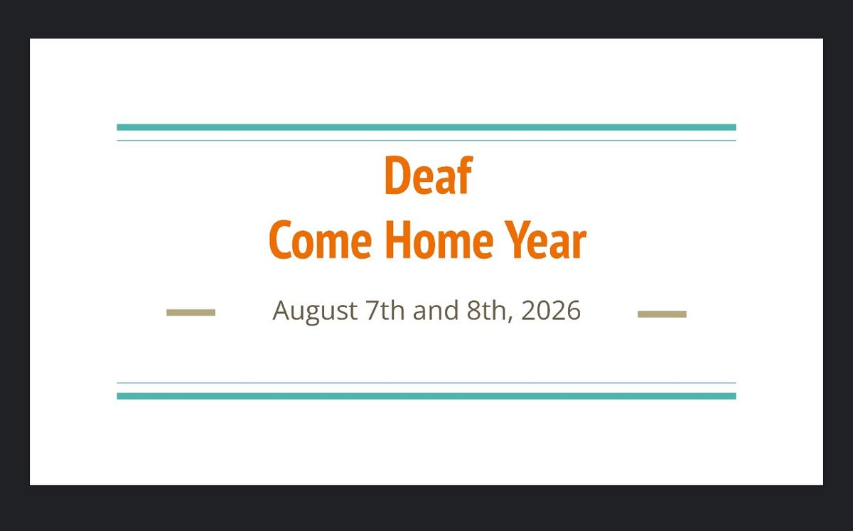 Deaf Come Home Year 2026