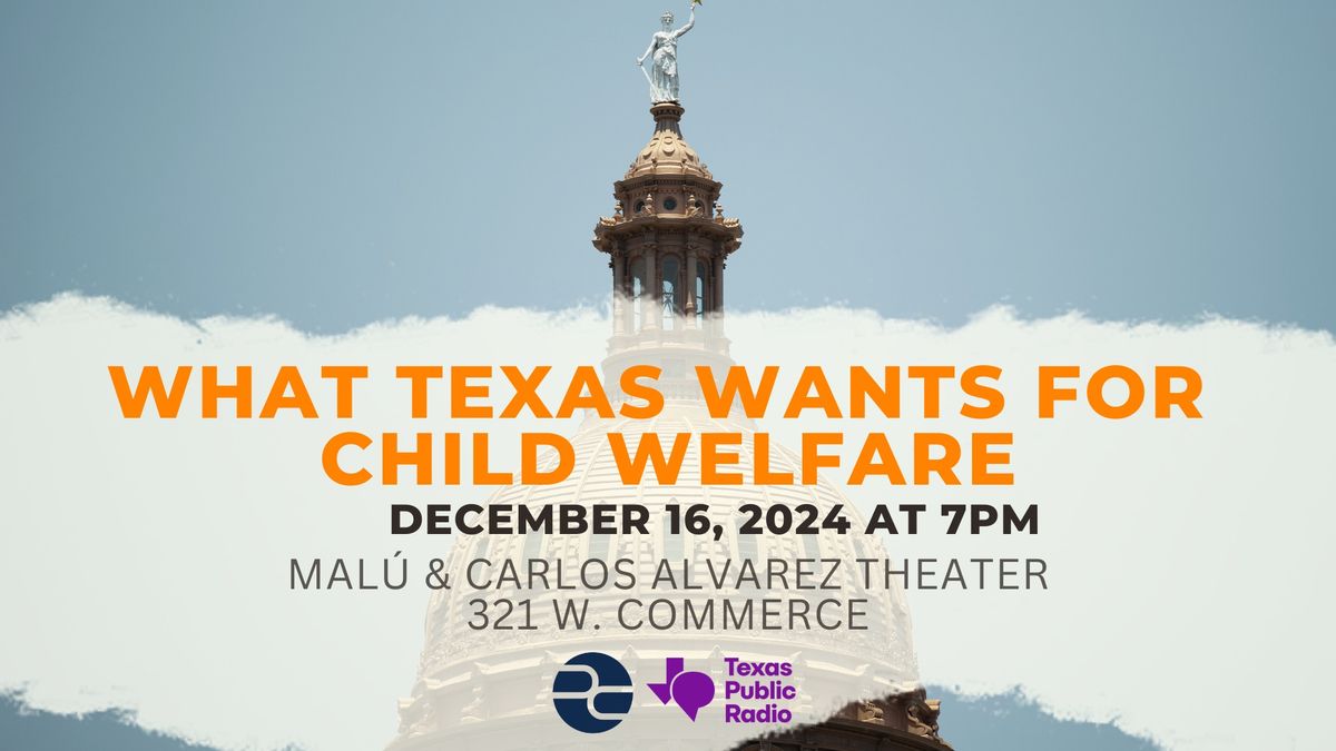  What Texas wants for Child Welfare: Panel Discussion 