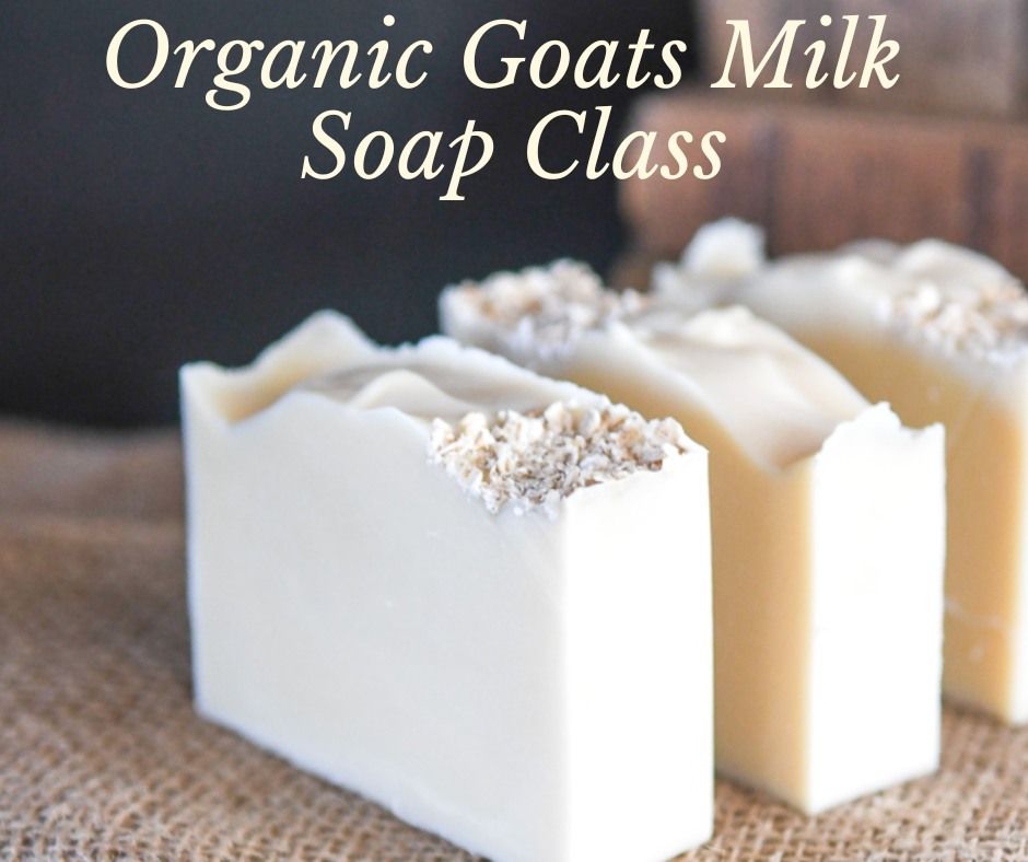 Goats Milk Soap Making Class