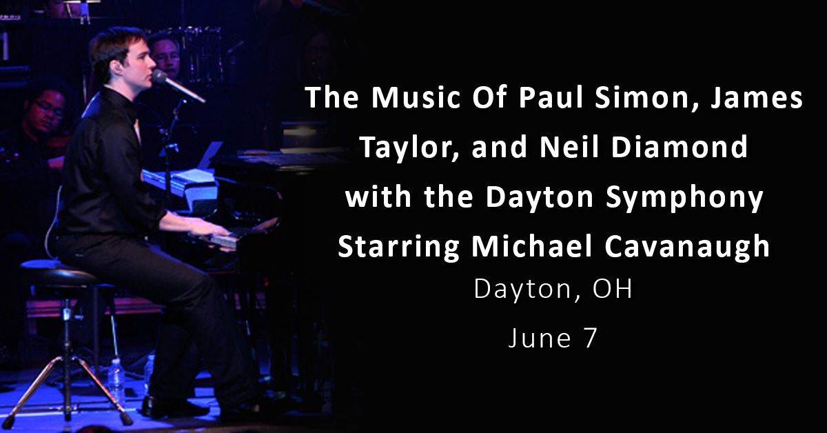 The Music Of Paul Simon, James Taylor, And Neil Diamond with the Dayton Symphony