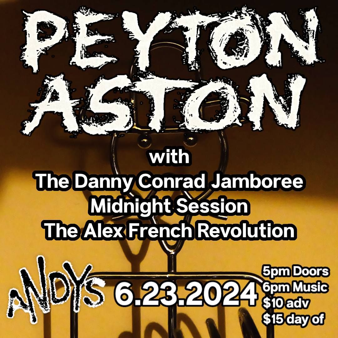Peyton Aston w\/ The Danny Conrad Jamboree, Midnight Session, & The Alex French Revolution | Andys