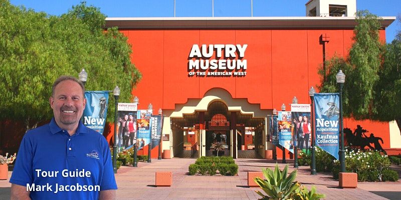 DayTrip to the Autry Museum & Olvera Street in LA