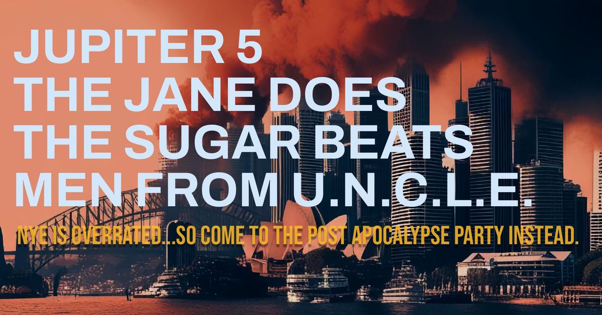 Post NYE Apocalypse with Jupiter 5, The Jane Does, The Sugar Beats and The Men From UNCLE