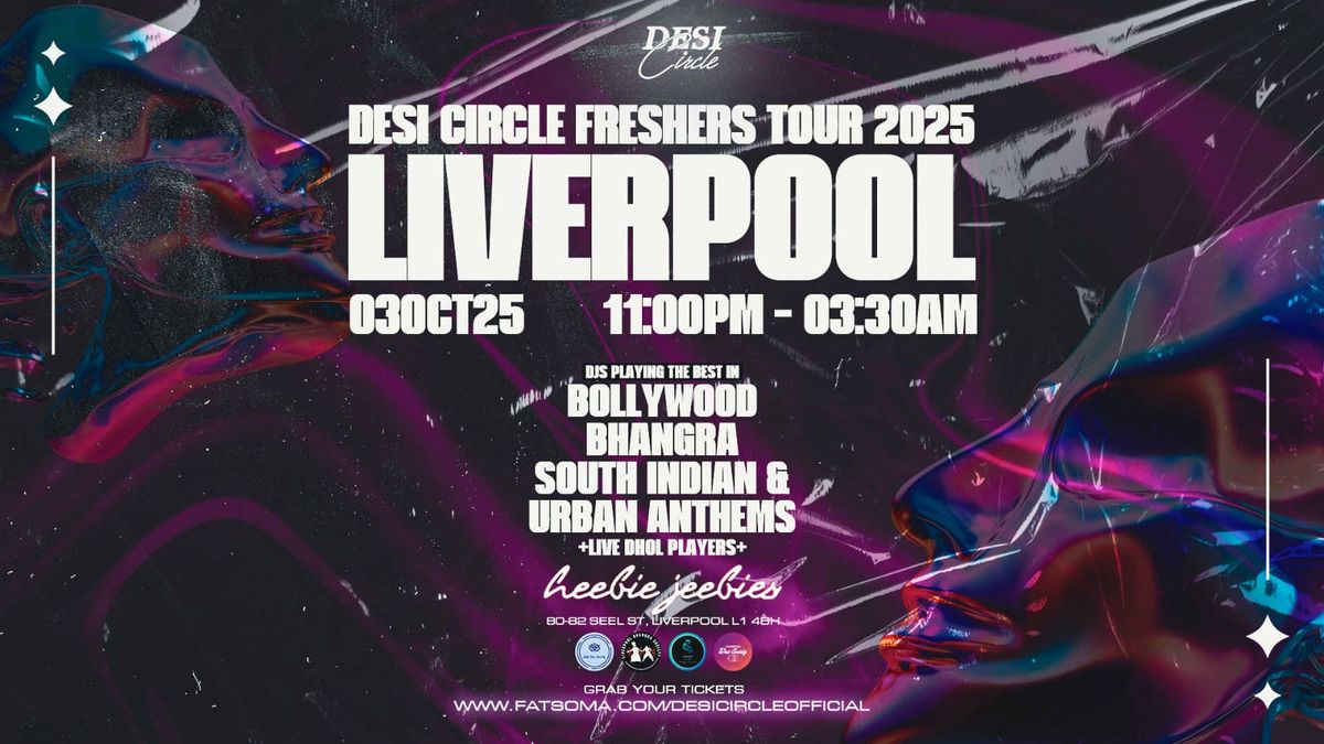 DESI CIRCLE FRESHER'S TOUR 2025: LIVERPOOL