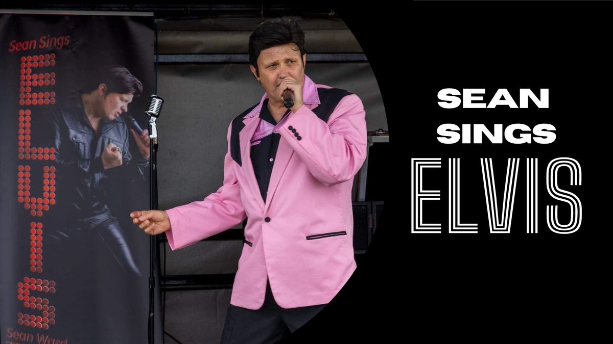 Sean Sings Elvis! (2.30pm start time)