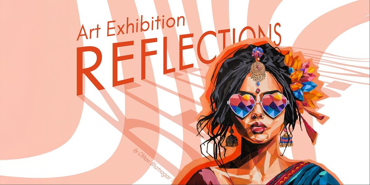 Reflections - Art Exhibition by Studio Chhavi