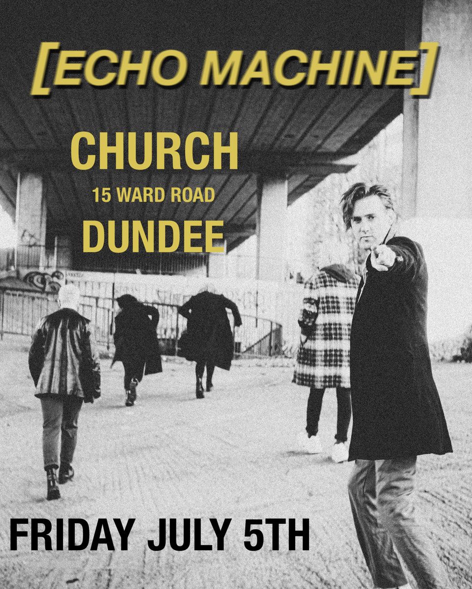 Echo Machine live @ Church Dundee