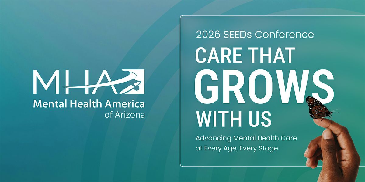 Mental Health America of Arizona 2026 SEEDs Conference