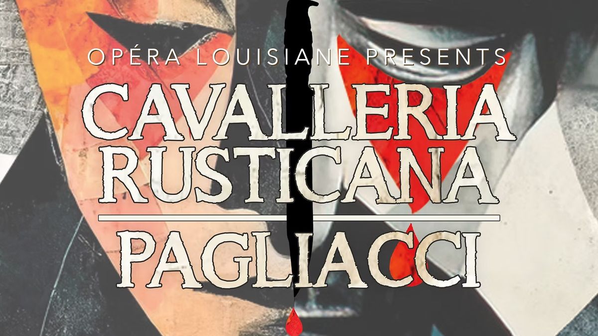 Op\u00e9ra Louisiane presents: Cavalleria Rusticana & Pagliacci