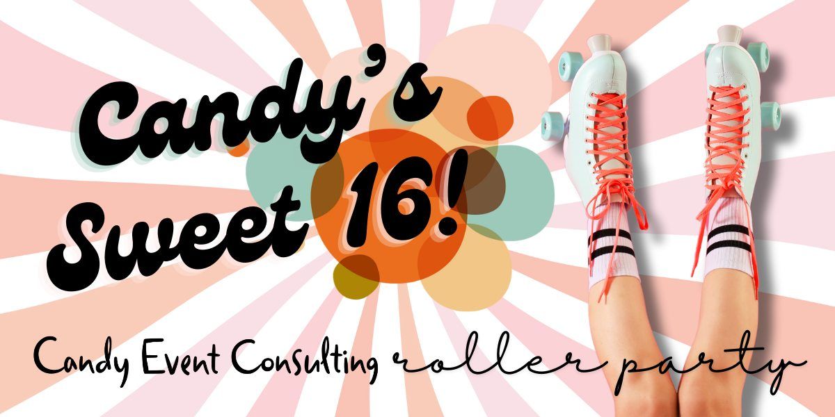 Candy's Sweet 16 Roller Party!