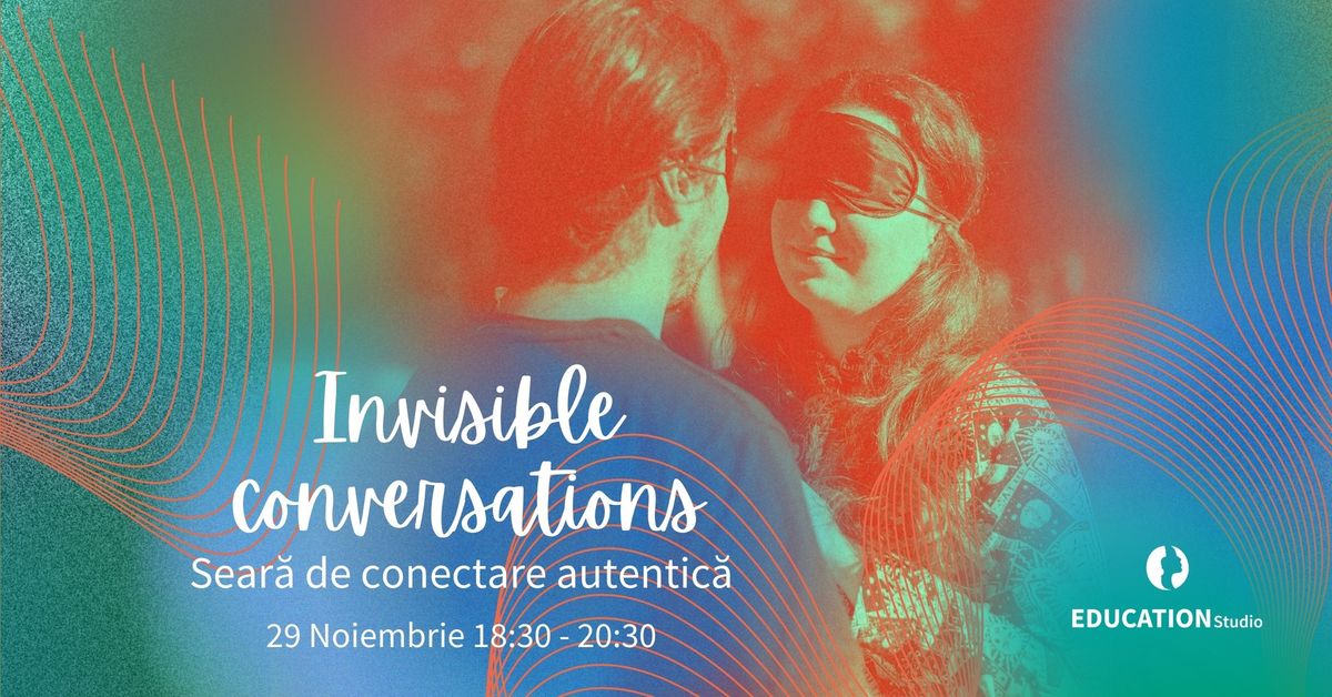 Invisible Conversations - Sear\u0103 de conectare autentic\u0103