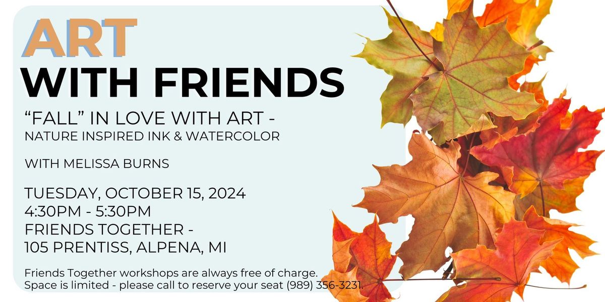 Art with Friends! "Fall" in Love with Art - Nature Inspired Ink & Watercolor