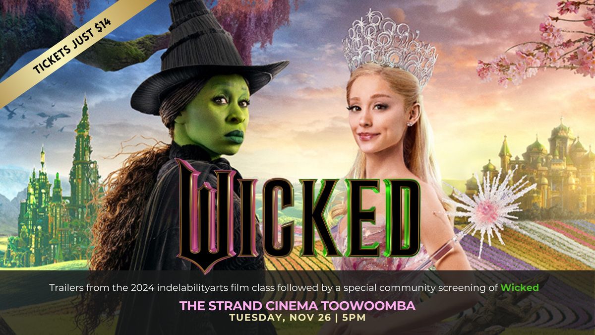 Community Screening of Wicked | Presented by the Toowoomba indel Film Class