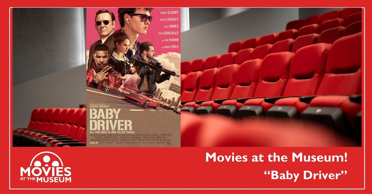 Movies at the Museum - "Baby Driver" (2017)