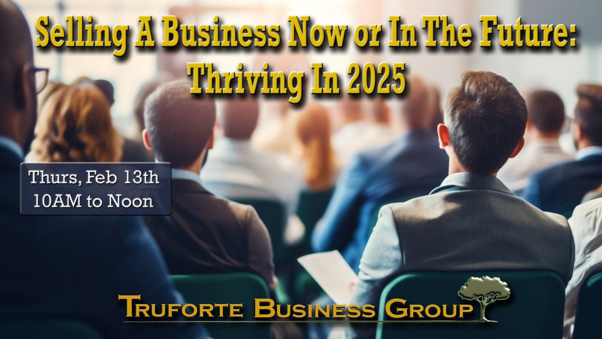 Selling a Business Now or In the Future: Thriving in 2025