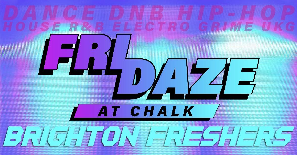 FRIDAZE @ CHALK | BRIGHTON FRESHERS