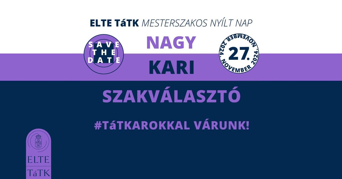 ELTE T\u00e1TK Mesterszakos Ny\u00edlt Nap: Nagy Kari Szakv\u00e1laszt\u00f3 2024