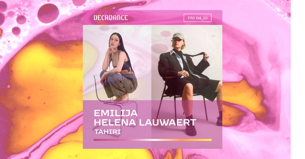 Decadance pres. EMILIJA and Helena Lauwaert