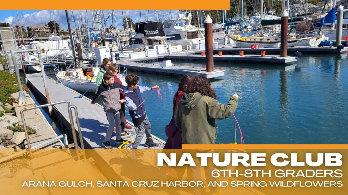  6th-8th grade - Nature Club: Arana Gulch, Santa Cruz Harbor, and Spring Wildflowers