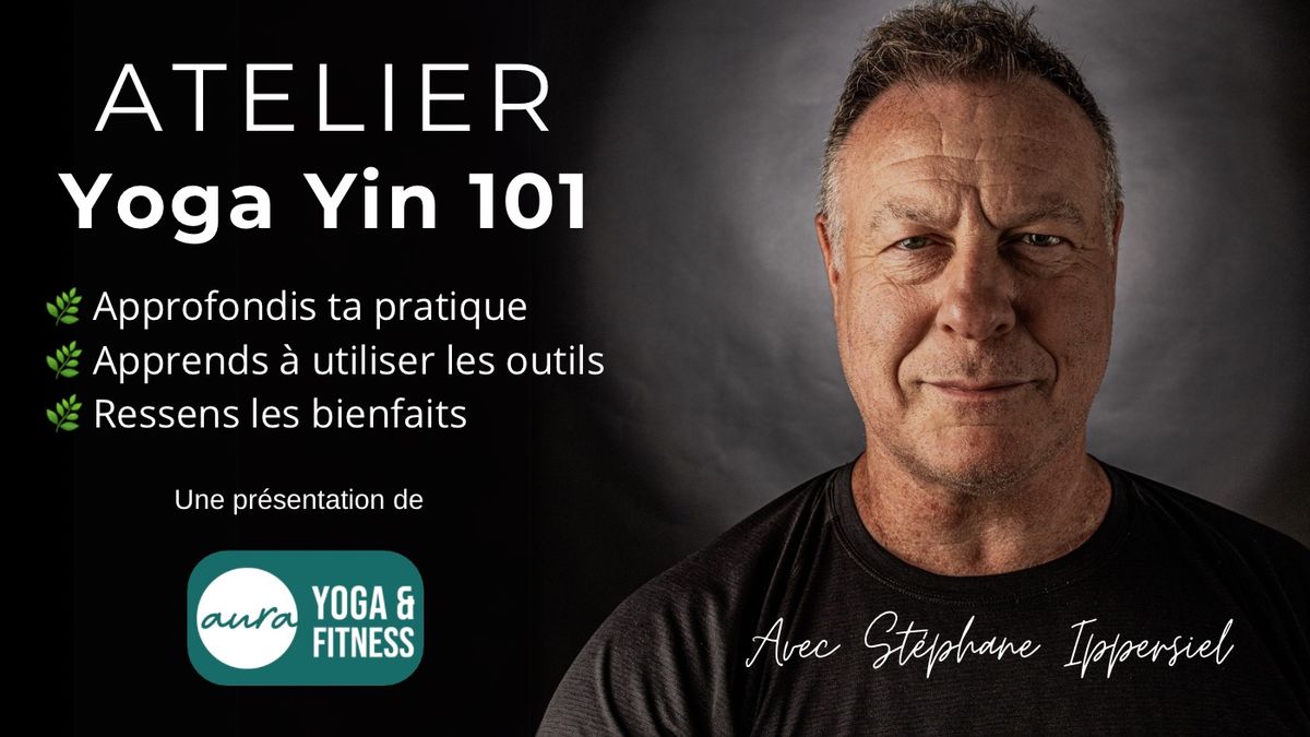 \ud83c\udf3f Atelier: Yoga Yin 101 \ud83c\udf3f