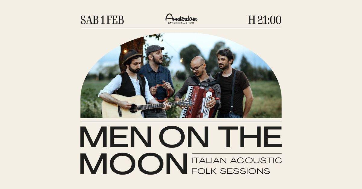 \ud83c\udf19 MEN ON THE MOON - Italian Acoustic Folk Sessions - Amsterdam - Eat Drink & Show