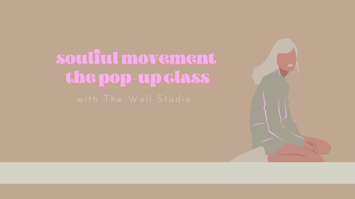 POP UP Soulful Movement Class at The Well Studio