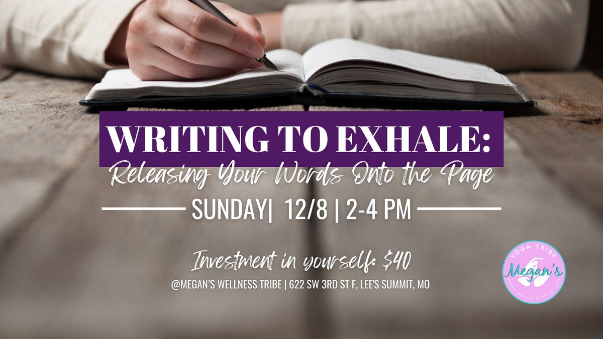 Writing to Exhale: Releasing your words onto the page