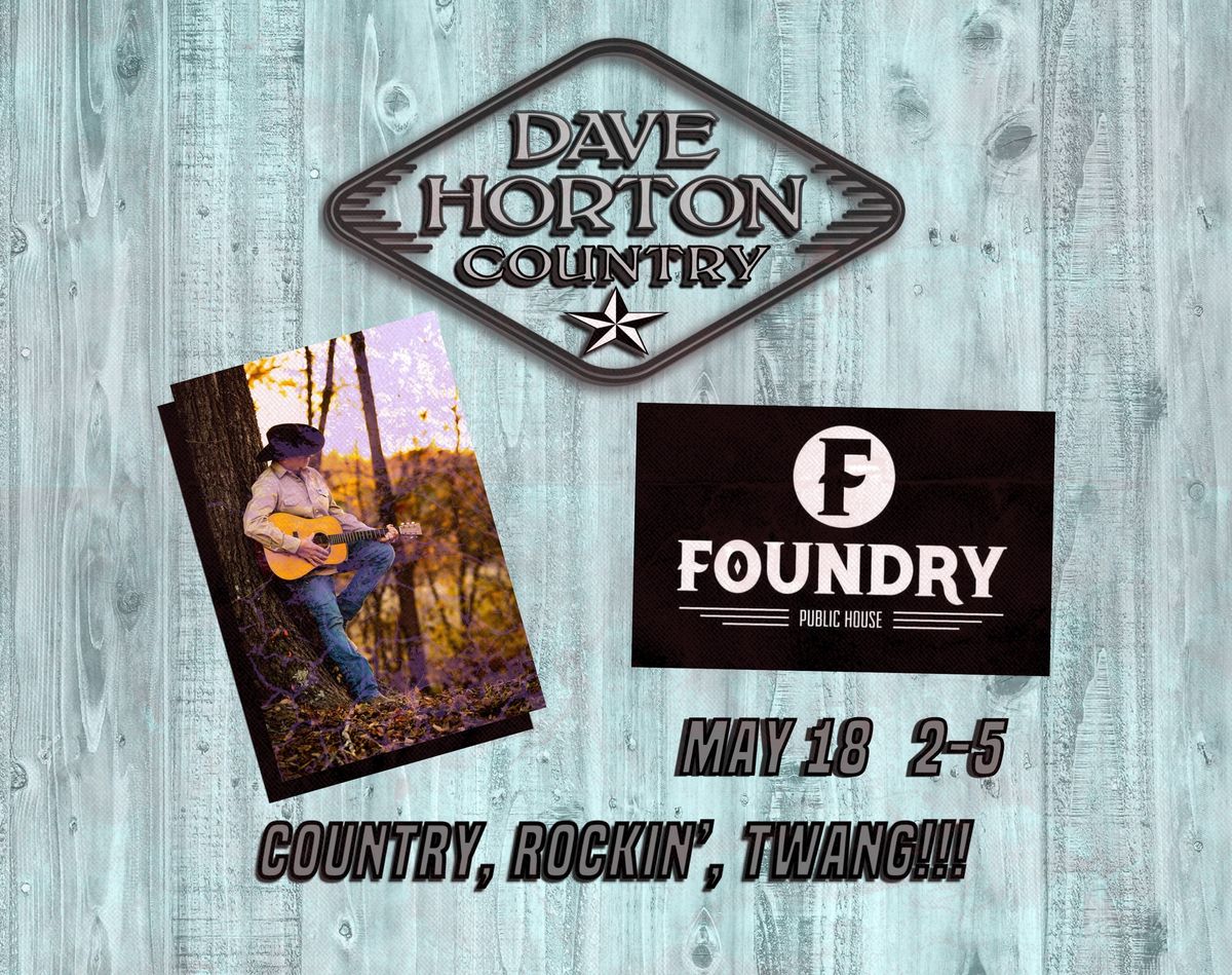 Dave Horton Country to Foundry!