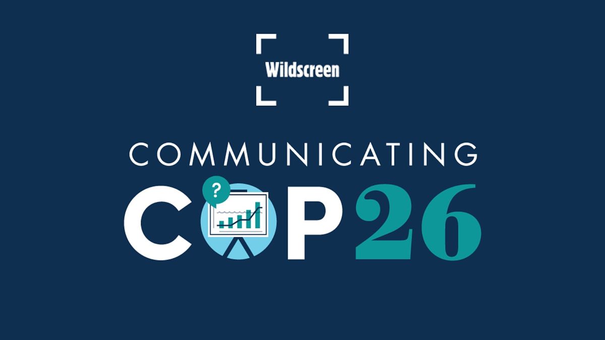 Wildscreen: Communicating COP26