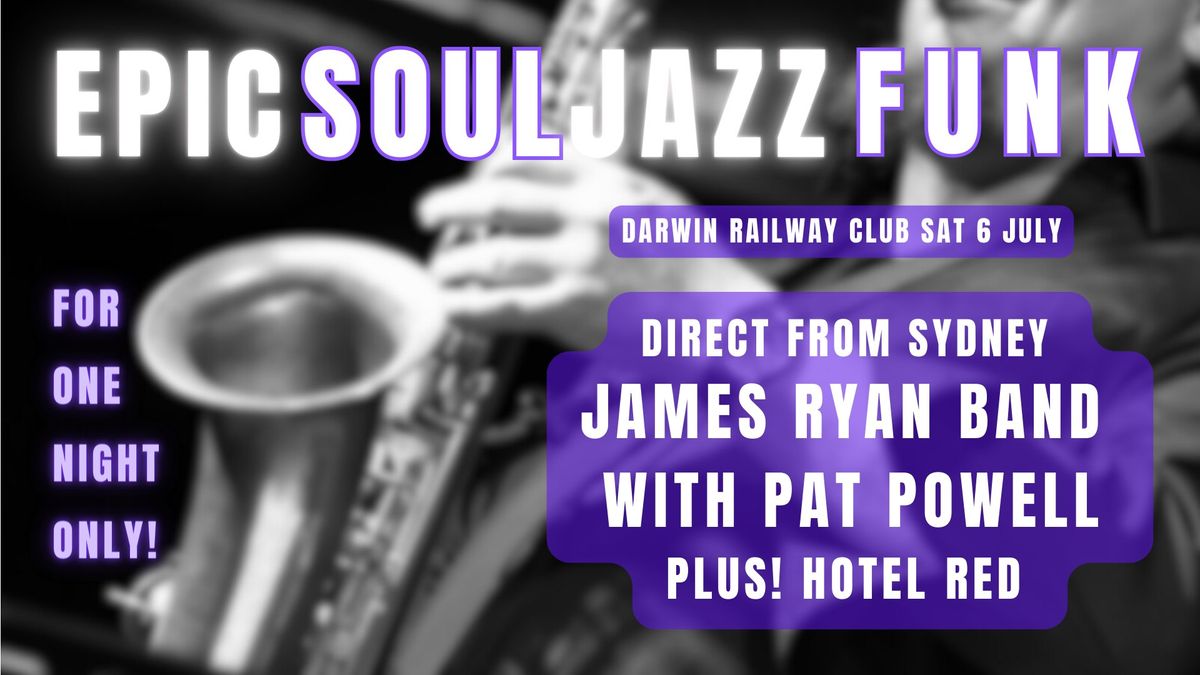 JAMES RYAN BAND FEAT PAT POWELL + HOTEL RED JULY 6TH!