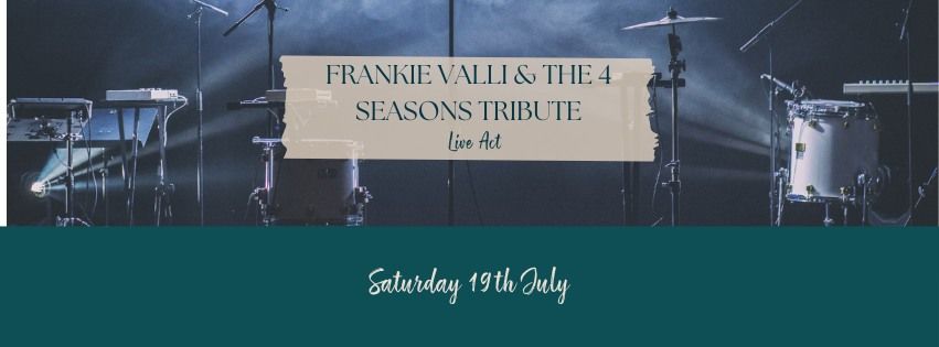 FRANKIE VALLI & THE 4 SEASONS TRIBUTE - Customers Only